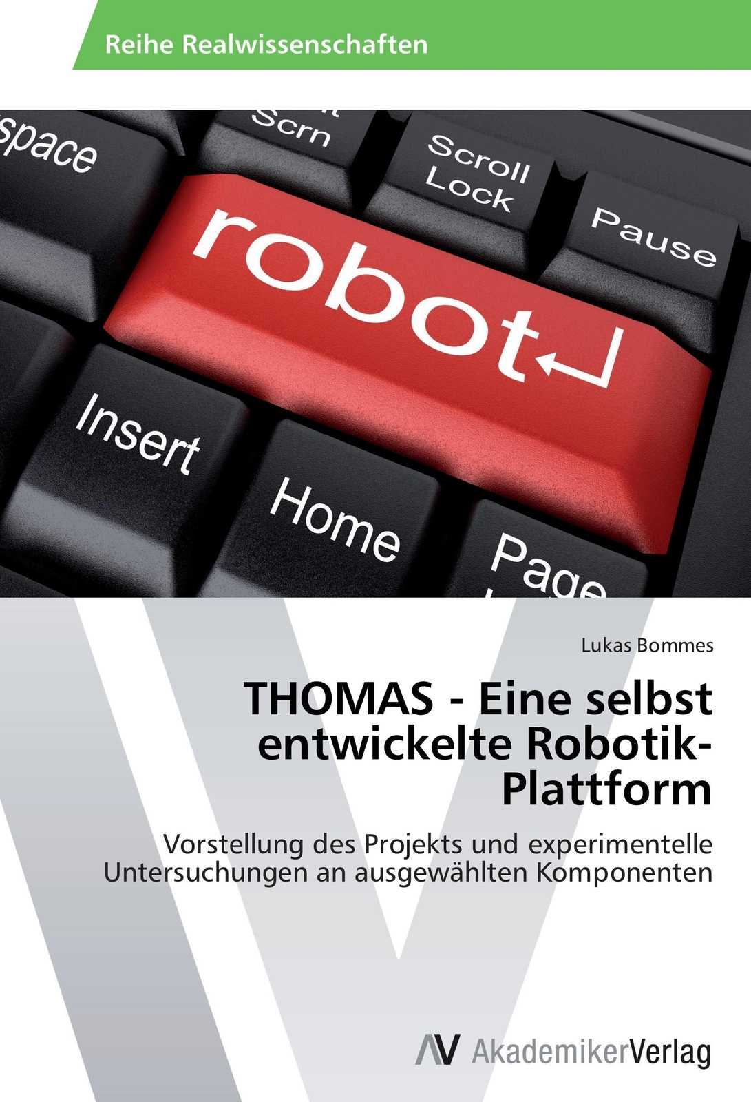 Lukas Bommes | Thomas - Eine Selbst Entwickelte Robotik-plattform |