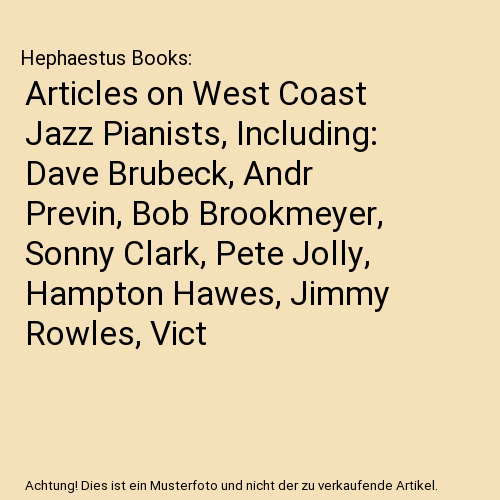 Articles on West Coast Jazz Pianists, Including: Dave Brubeck, Andr Previn, Bob - Afbeelding 1 van 1