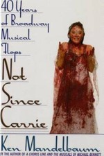 Not Since Carrie: Forty Years of Broadway Musical Flops - Paperback - GOOD