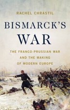 Bismarck's War: The Franco-Prussian War and the Making of Modern Europe, Chrasti