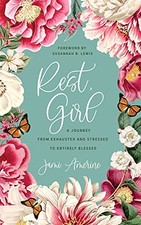 REST, GIRL: A JOURNEY FROM EXHAUSTED AND STRESSED TO By Jami Amerine **Mint**