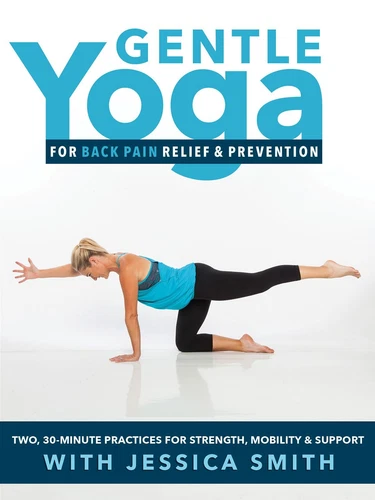 Gentle Yoga for Back Pain and Prevention: 2, 30-minute relaxing, simple prac...