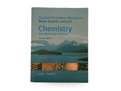Chemistry, The Molecular Science 2nd Ed. Student Solutions Manual 9780534490720