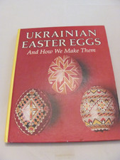 PRE-OWNED UKRAINIAN EASTER EGGS AND HOW WE MAKE THEM HARDCOVER BOOK