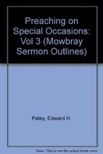 Preaching on Special Occasions: Vol 3 (Mowbray Sermon Outlines)-Edward H. Patey