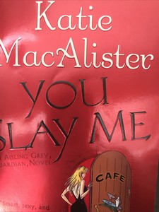 You Slay Me by Katie MacAlister You Slay Me by Katie MacAlister