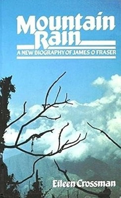 Mountain Rain: A New Biography of James O Fraser, Crossman, Eileen, Good Book