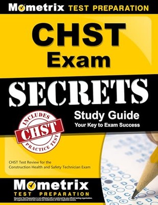 CHST Exam Secrets Study Guide: CHST Test Review for the Construc