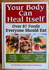 Your Body can Heal Itself - Over 87 Foods Everyone Should Eat