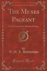 The Muses Pageant, Vol. 2: Myths Legends of Ancient Greece (Classic Reprint) by W M L Hutchinson (Paperback / softback, 2016)