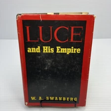 Time Inc Founder Biography Henry Robinson Luce and His Empire  W A Swanberg 1972