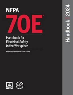 NFPA 70E, Handbook for Electrical Safety in the Workplace, 2024 Edition Hardcove
