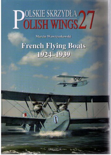 NEW !! Polish Wings 27 French Flying Boats by Marcin Wawrzynkowski (2019) TPB - Imagen 1 de 2