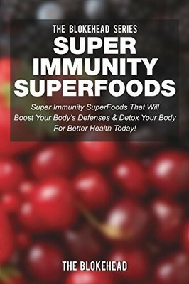 Super Immunität Superfoods: Super Immunität Superfoods, die Ihren Körper stärken