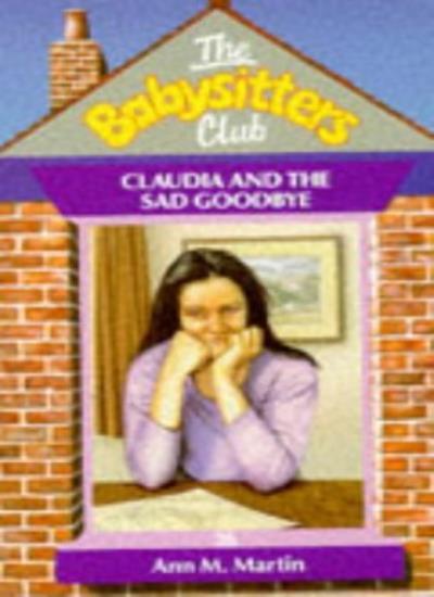 Claudia and the Sad Goodbye (Babysitters Club) By Ann M. Martin