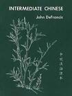 Intermediate Chinese by John DeFrancis (Paperback, 1964)