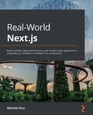 Real-World Next.js: Build scalable, high-perf...