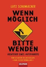 Wenn möglich, bitte wenden: Abenteuer eines Autofahrers Schumacher, Lutz 1184161