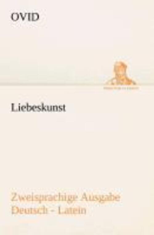 Ovid | Liebeskunst. Zweisprachige Ausgabe Deutsch - Latein |