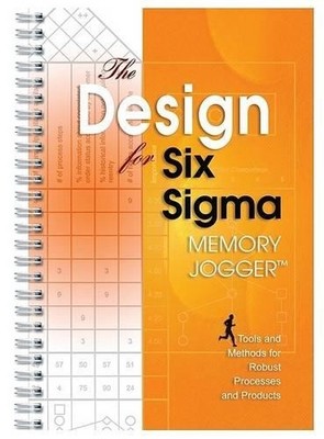 The Design for Six Sigma Memory Jogger: Tools and Me...