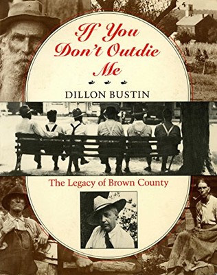 If You Don't Outdie Me: The Legacy of Brown County by Dillon Bustin ...