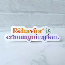 Behavior is Communication Clear Sticker