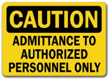 Caution Sign - Admittance Authorized Personnel Only - 10" x 14" OSHA Safety Sign
