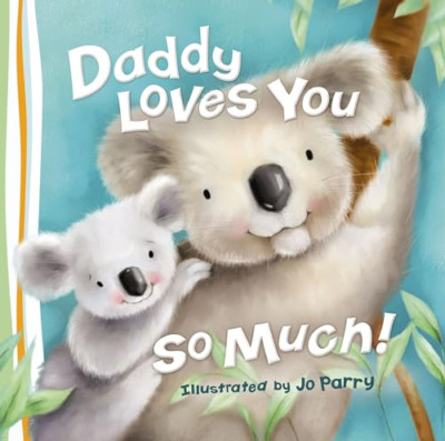 DADDY LOVES YOU SO MUCH - Board book NEW Thomas Nelson ( 2015-05-07