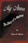 My Anna The Diary of a Madman 9780759626409 by Vivian A. Velasco Hardback