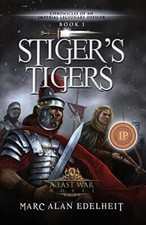 Stiger's Tigers (Chronicles of An Imperial Legionary Officer).by Edelheit New<|