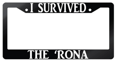 I Survived The Rona Glossy Black Plastic License Plate Frame
