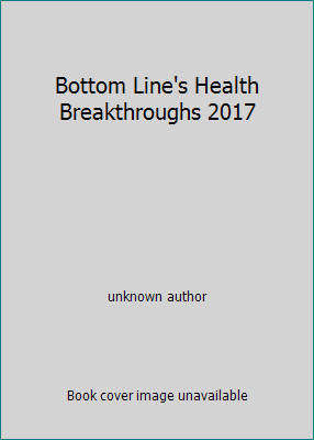 Bottom Line's Health Breakthroughs 2017 by unknown author