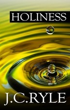 Holiness: Its Nature, Hindrances, Difficulties and Ro... by J. C. Ryle Paperback