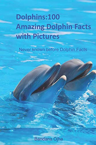 Dolphins:100 Amazing Dolphin Facts wi..., Ojha, Bandana - Picture 1 of 2