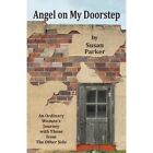 Angel on My Doorstep an Ordinary Woman's Journey by Susan Parker 9780991091508
