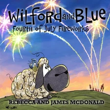 Wilford and Blue, Fourth of July Fireworks: An Independence Day Book For Kids (W
