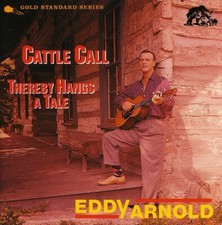 Cattle Call / Thereby Hangs a Tale by Arnold, Eddy (CD, 1994)