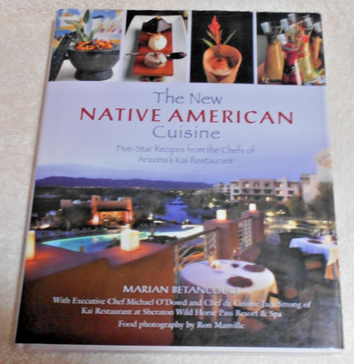New Native American Cuisine : Five-Star Recipes from the Chefs of Arizona's...