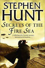 Secrets of the Fire Sea by Stephen Hunt (Paperback, 2011)