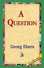 A Question by Georg Ebers (Hardback, 2006)