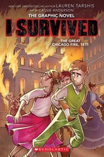 I Survived the Great Chicago Fire, 1871 (I Survived Graphic Novel #7) (I Sur...