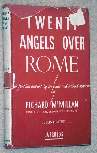 TWENTY ANGELS OVER ROME THE STORY OF FASCIST ITALY'S FALL BY RICHARD MCMILLAN