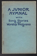 A Junior Hymnal w/Song Stories  Worship Programs Containing 33 Hymns 1926