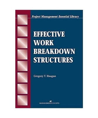 Effective Work Breakdown Structures, Gregory T Haugan