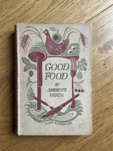 Good Food : Month by Month Recipes - Ambrose Heath - 1932 1st Ed.