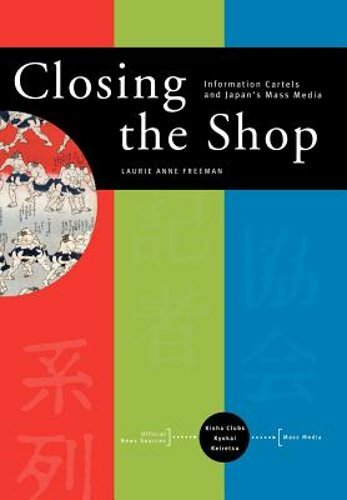 Closing the Shop: Information Cartels and Japan's Mass Media by Freeman: New - Picture 1 of 1
