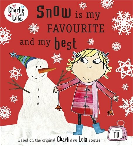 Charlie and Lola: Snow is my Favourite and my Best By Lauren Ch .9780141501888