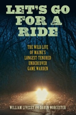 Let's Go for a Ride: The Wild Life of Maine s Longest-Tenured Undercover Game