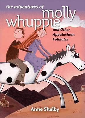 The Adventures of Molly Whuppie and Other Appalachian Folktales By Anne Shelb...