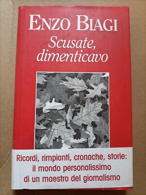 SCUSATE, DIMENTICAVO - ENZO BIAGI - RIZZOLI